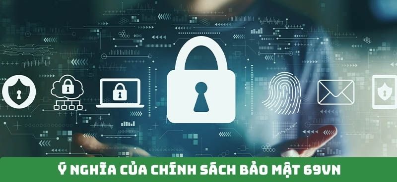 Chính sách bảo mật 69vn 1 69vn chính sách bảo mật